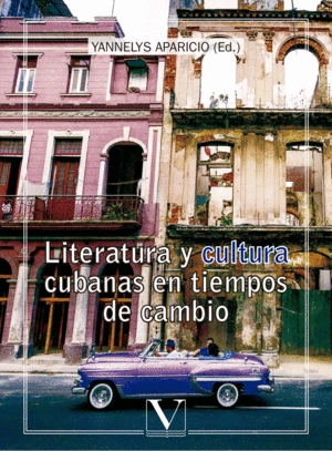 LITERATURA Y CULTURA CUBANAS EN TIEMPOS DE CAMBIO