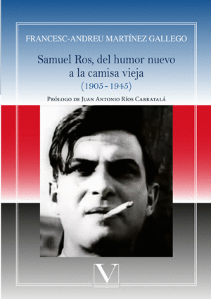 SAMUEL ROS, DEL HUMOR NUEVO A LA CAMISA VIEJA. (1905-1945)