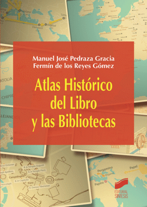 ATLAS HISTÓRICO DEL LIBRO Y DE LAS BIBLIOTECAS