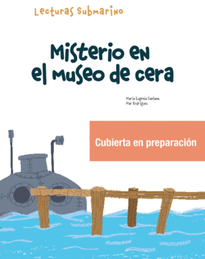 MISTERIO EN EL MUSEO DE CERA. SUBMARINO 2 LECTURA 2.