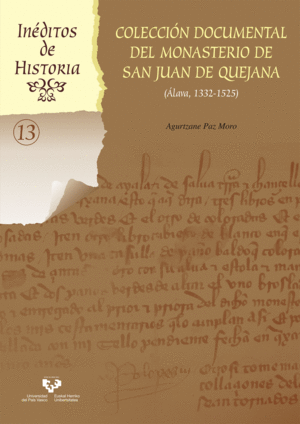 COLECCIÓN DOCUMENTAL DEL MONASTERIO DE SAN JUAN DE QUEJANA (ÁLAVA, 1332-1525)