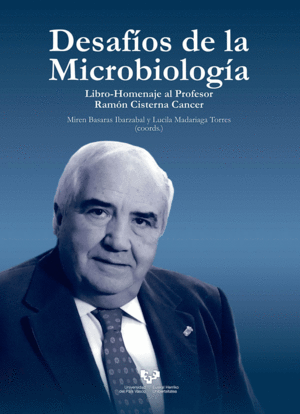 DESAFÍOS DE LA MICROBIOLOGÍA. LIBRO HOMENAJE AL PROFESOR RAMÓN CISTERNA CANCER