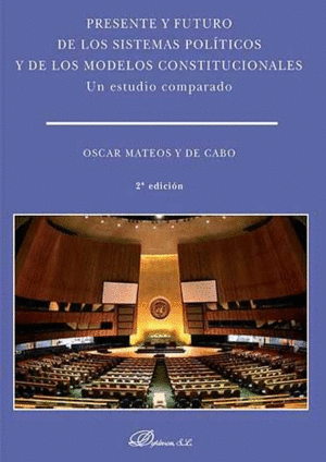 PRESENTE Y FUTURO DE LOS SISTEMAS POLÍTICOS Y DE LOS MODELOS CONSTITUCIONALES. U