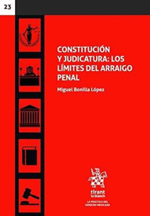 CONSTITUCIÓN Y JUDICATURA: LOS LÍMITES DEL ARRAIGO PENAL