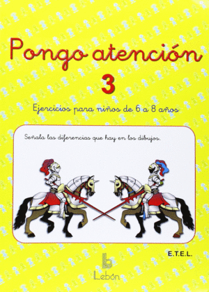 PONGO ATENCIÓN 3. EJERCICIOS DE ATENCIÓN PARA NIÑOS DE 6 A 8 AÑOS