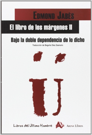 EL LIBRO DE LOS MÁRGENES II. BAJO LA DOBLE DEPENDENCIA DE LO DICH