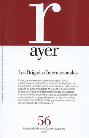 AYER BRIGADAS INTERNACIONALES Nº 56 REVISTA DE HISTORIA CONTEMPOR
