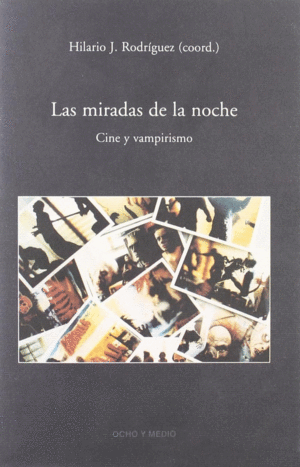 MIRADAS DE LA NOCHE. CINE Y VAMPIRISMO