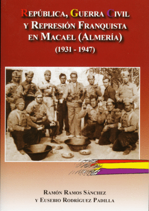 REPÚBLICA, GUERRA CIVIL Y REPRESIÓN FRANQUISTA EN MACAEL(ALMERÍA) 1931-1946