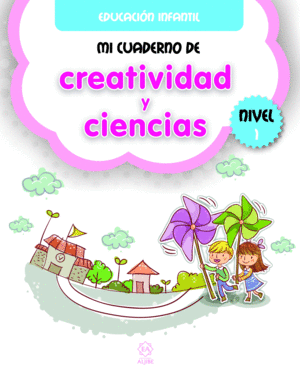 MI CUADERNO DE CREATIVIDAD Y CIENCIAS. NIVEL 1