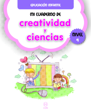 MI CUADERNO DE CREATIVIDAD Y CIENCIAS. NIVEL 4