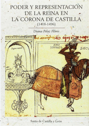PODER Y REPRESENTACIÓN DE LA REINA EN LA CORONA DE CASTILLA (1418-1496)