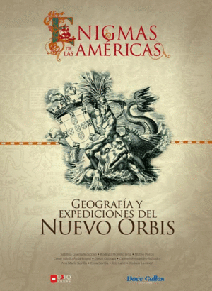 LIBRO I: ENIGMAS DE LAS AMÉRICAS: GEOGRAFÍA Y EXPEDICIONES DEL NUEVO ORBIS