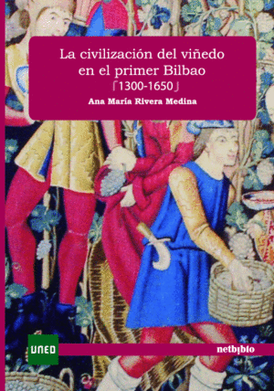 LA CIVILIZACIÓN DEL VIÑEDO EN EL PRIMER BILBAO (1300-1650)