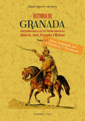 HISTORIA DE GRANADA, COMPRENDIENDO LA DE SUS CUATRO PROVINCIAS ALMERÍA, JAÉN, GRANADA Y MÁLAGA (OBRA COMPLETA)