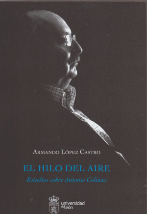 EL HILO DEL AIRE: ESTUDIOS SOBRE ANTONIO COLINAS