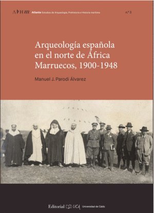 ARQUEOLOGÍA ESPAÑOLA EN EL NORTE DE ÁFRICA. MARRUECOS, 1900-1948
