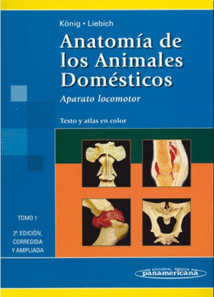 ANATOMÍA DE LOS ANIMALES DOMÉSTICOS. APARATO LOCOMOTOR. TEXTO Y ATLAS EN COLOR
