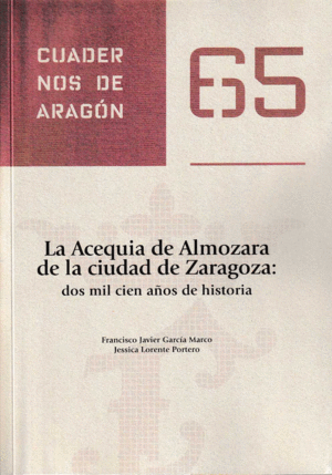 LA ACEQUIA DE ALMOZARA DE LA CIUDAD DE ZARAGOZA, DOS MIL AÑOS DE HISTORIA