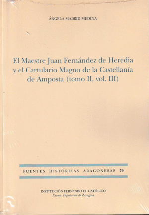 EL MAESTRE JUAN FERNÁNDEZ DE HEREDIA Y EL CARTULARIO MAGNO DE LA CASTELLANÍA DE