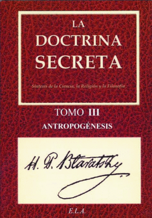 DOCTRINA SECRETA TOMO III - ANTROPOGENESIS