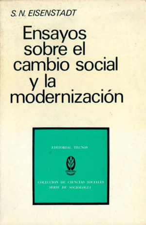 ENSAYOS SOBRE EL CAMBIO SOCIAL Y LA MODERNIZACIÓN