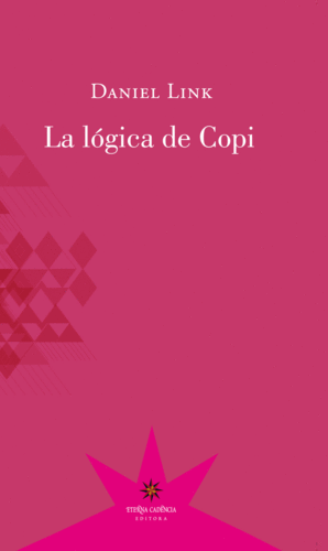LA LÓGICA DE COPI / DANIEL LINK.